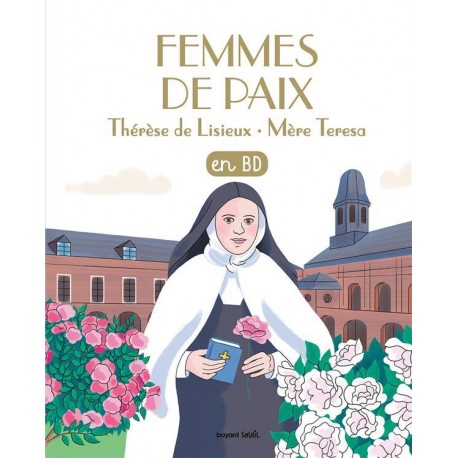FEMMES DE PAIX - SAINTES THERESE DE LISIEUX ET MERE TERESA - MARDON/BOULET/PERRET - BAYARD JEUNESSE