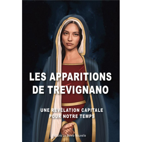 LES APPARITIONS DE TREVIGNANO - UN REVELATION CAPITALE POUR NOTRE TEMPS - GUERRERO FABIENNE - BONNENOUVELLE