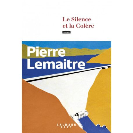 LE SILENCE ET LA COLERE - LEMAITRE PIERRE - CALMANN-LEVY
