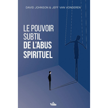 LE POUVOIR SUBTIL DE L-ABUS SPIRITUEL - JOHNSON - VIDA