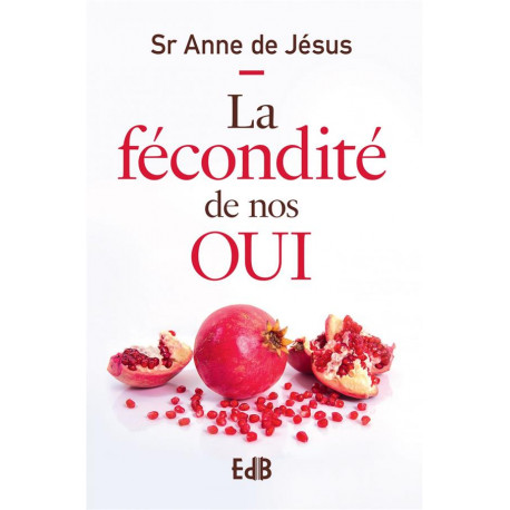 LA FECONDITE DE NOS OUI - SR ANNE DE JESUS - BEATITUDES