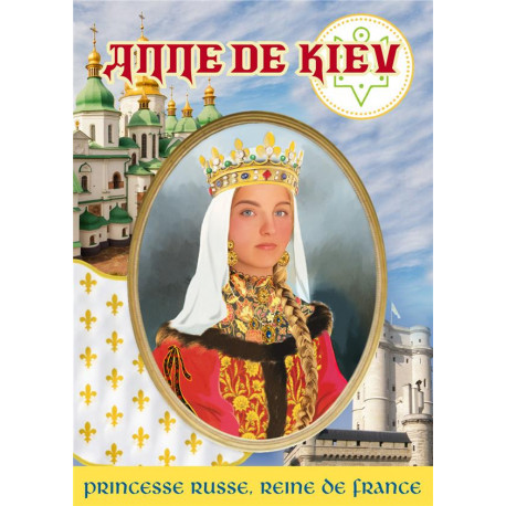 ANNE DE KIEV - PRINCESSE RUSSE, REINE DE FRANCE - VIAL-ANDRU M. - SAINT JUDE