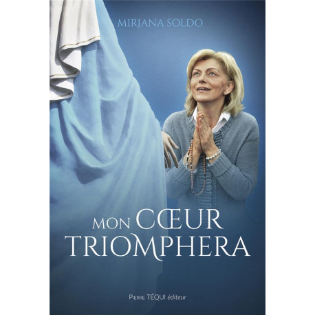 MON COEUR TRIOMPHERA - L-AUTOBIOGRAPHIE DE MIRJANA SOLDO - SOLDO/MUSA - TEQUI