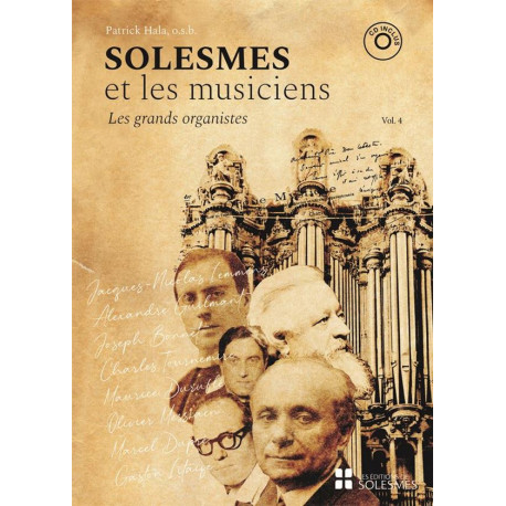 SOLESMES ET LES MUSICIENS VOL. 4. LES GRANDS ORGANISTES - JACQUES-NICOLAS LEMMENS, ALEXANDRE GUILMAN - HALA PATRICK - SOLESMES