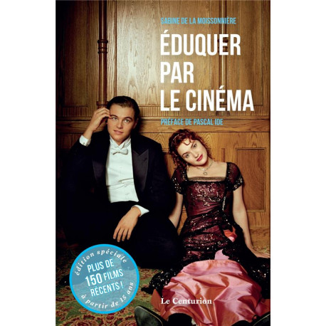 EDUQUER PAR LE CINEMA - TOME 2 - DE LA MOISSONNIERE - LE CENTURION