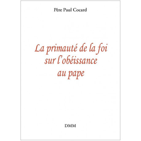 LA PRIMAUTE DE LA FOI SUR L-OBEISSANCE AU PAPE - COCARD PAUL - MARTIN MORIN