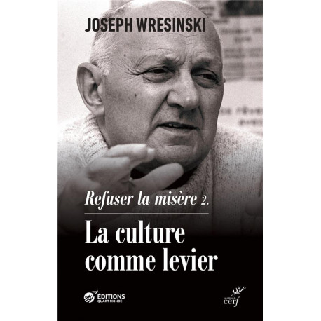 REFUSER LA MISERE - LA CULTURE COMME LEVIER - WRESINSKI JOSEPH - CERF