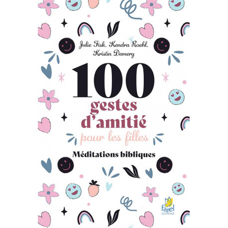 100 GESTES D AMITIE POUR LES FILLES - MEDITATIONS BIBLIQUES - DEMERY/FISK/ROEHL - FAREL