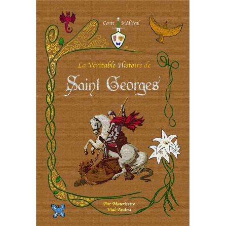 LA VERITABLE HISTOIRE DE SAINT GEORGES - VIAL-ANDRU M. - SAINT JUDE