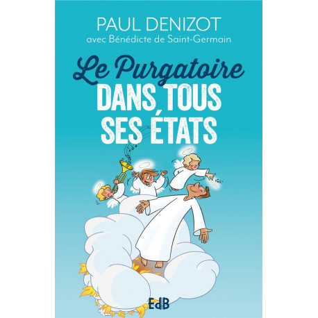 LE PURGATOIRE DANS TOUS SES ETATS - DENIZOT PAUL - BEATITUDES