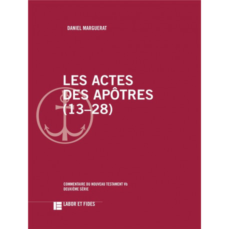 LES ACTES DES APOTRES (13-28) - COMMENTAIRE DU NOUVEAU TESTAMENT, 5B - MARGUERAT DANIEL - SLATKINE