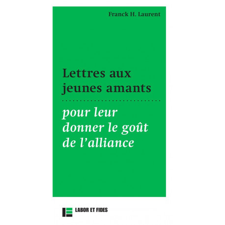 LETTRES AUX JEUNES AMANTS POUR LEUR DONNER LE GOUT DE L'ALLIANCE - LAURENT FRANCK - SLATKINE