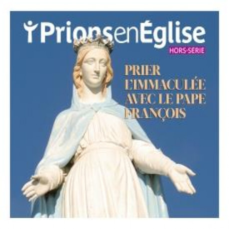 HORS-SERIE PRIER L'IMMACULEE AVEC LE PAPE FRANCOIS - COLLECTIF AUTEURS - NC