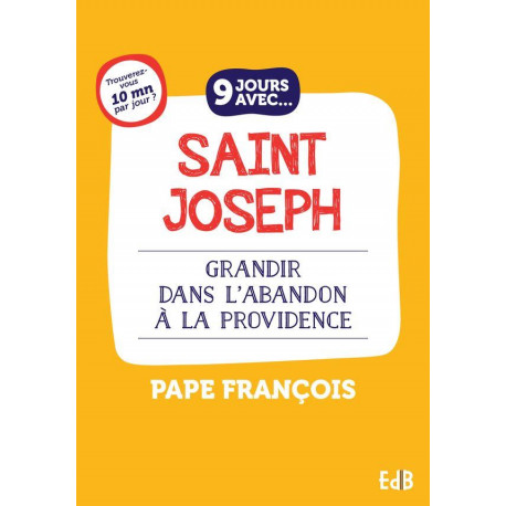 9 JOURS AVEC... SAINT JOSEPH - GRANDIR DANS L ABANDON A LA PROVIDENCE - PAPE FRANCOIS - BEATITUDES