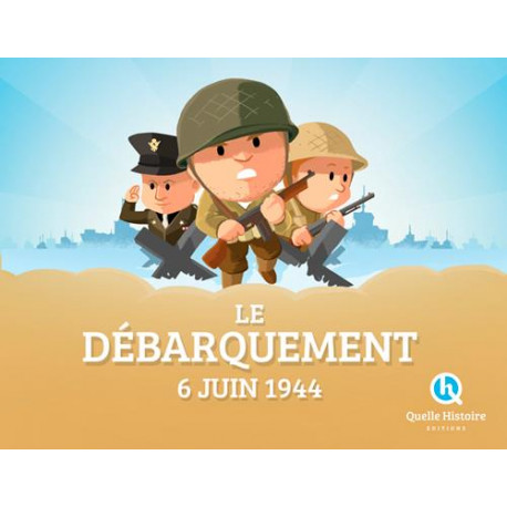LE DEBARQUEMENT DU 6 JUIN 1944 - BRUNO WENNAGEL - Quelle histoire
