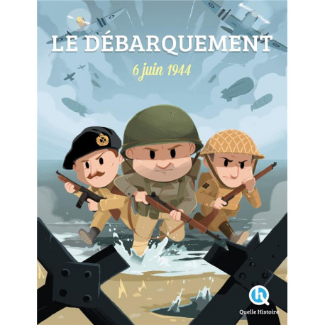 LE DEBARQUEMENT - 6 JUIN 1944 - GOUAZE/WENNAGEL - QUELLE HISTOIRE
