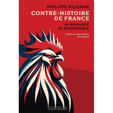 CONTRE-HISTOIRE DE FRANCE - NI ROMANCE, NI REPENTANCE - DELORME/TULARD - VIA ROMANA