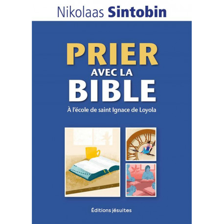 PRIER AVEC LA BIBLE - A L'ECOLE DE SAINT IGNACE DE LOYOLA - SINTOBIN NIKOLAAS - PLUME APP