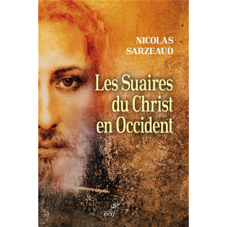 LES SUAIRES DU CHRIST EN OCCIDENT - SARZEAUD NICOLAS - CERF