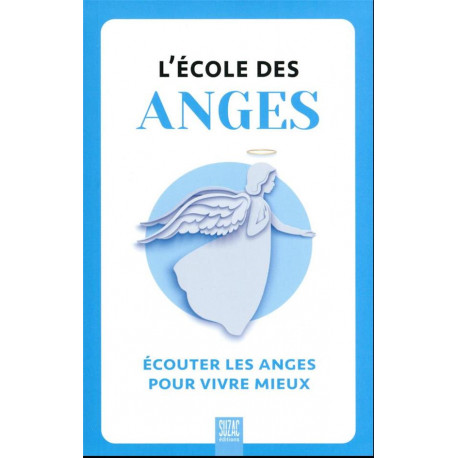 L'ECOLE DES ANGES - ECOUTER LES ANGES POUR VIVRE MIEUX - COLLECTIF - DU LUMIGNON