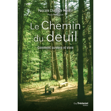 LE CHEMIN DU DEUIL - COMMENT SURVIVRE ET VIVRE - CHAPAUX-MORELLI P. - TREDANIEL