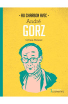 Au charbon avec andré gorz