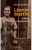 Leonie martin, a force d'esperance
