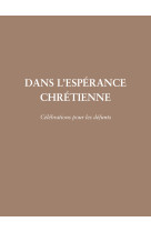 Dans l'espérance chrétienne - célébration pour les défunts