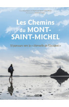 Les chemins du mont-saint-michel - 10 parcours vers la merveille de l'