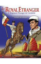 Le vent de l'histoire - le royal etranger, 1er regiment etranger de cavalerie