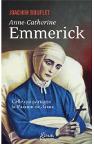 Anne-catherine emmerick - celle qui partagea la passion de jesus
