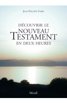 Découvrir le nouveau testament en deux heures