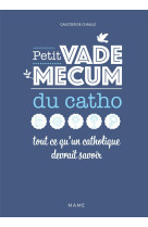 Petit vademecum du catho - tout ce qu'un catholique devrait savoir