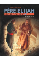 Pere  elijah, une apocalypse tome 2 (bd) - de profundis