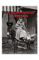 La normandie d'antan - nouvelle edition