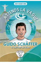 Attends la vague, guido schäffer le surfeur de dieu