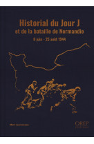 Historial du jour j et de la bataille de normandie - 6 juin - 25 aout 1944
