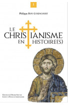 Le christianisme en histoire(s) - tome 1