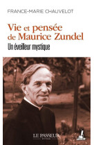 Vie et pensée de maurice zundel - un éveilleur mystique