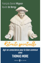 Retraite spirituelle - agir en conscience pour le bien commun avec thomas more