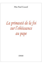 La primauté de la foi sur l'obéissance au pape