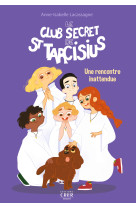 Le club secret de st tarcisius - vol  2 - une rencontre inattendue