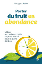 Porter du fruit en abondance