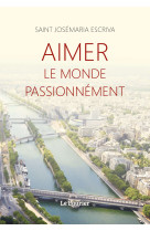 Aimer le monde passionnément