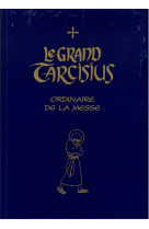 Le grand tarcisius : ordinaire de la messe