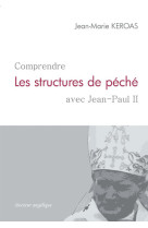 Comprendre les structures de péché avec jean-paul ii