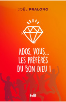 Ados, vous les préférés du bon dieu