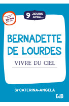 9 jours avec... bernadette de lourdes