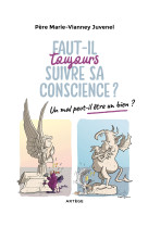 Faut-il toujours suivre sa conscience ?