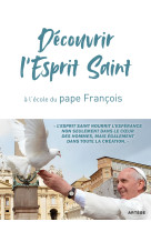 Découvrir l'esprit saint, à l'école du pape françois